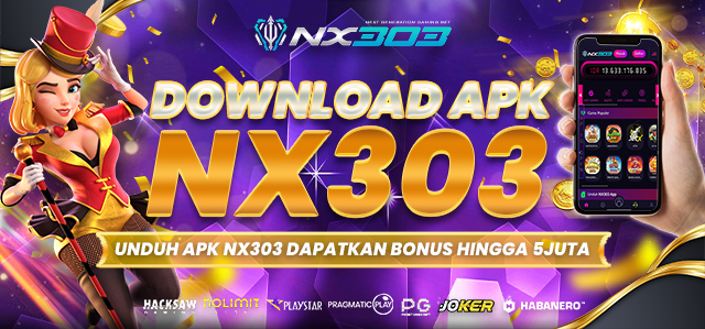 UNDUH APK NX303 DAN DAPATKAN BONUS HINGGA RP 5JUTA