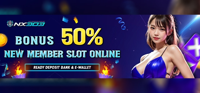 BONUS NEW MEMBER 50% SLOT ONLINE